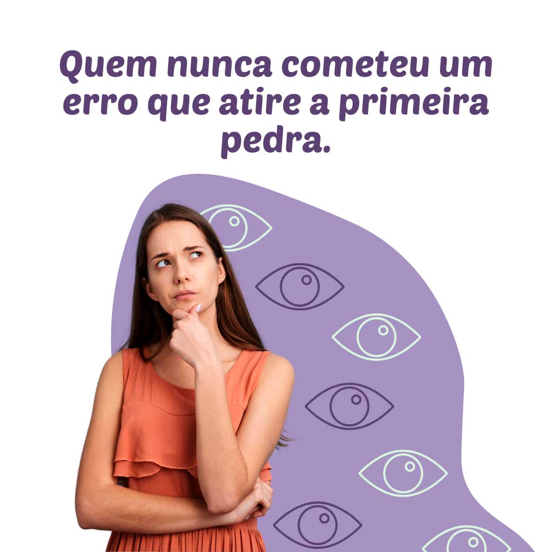 Read more about the article Quem nunca cometeu um erro atire a primeira pedra