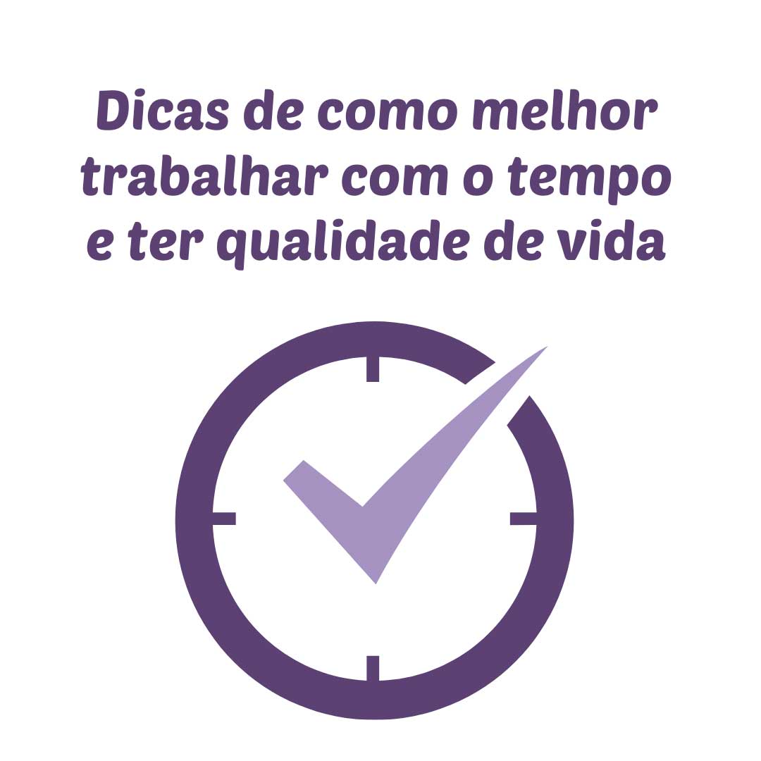 Read more about the article Dicas de como melhor trabalhar com o tempo e ter qualidade de vida