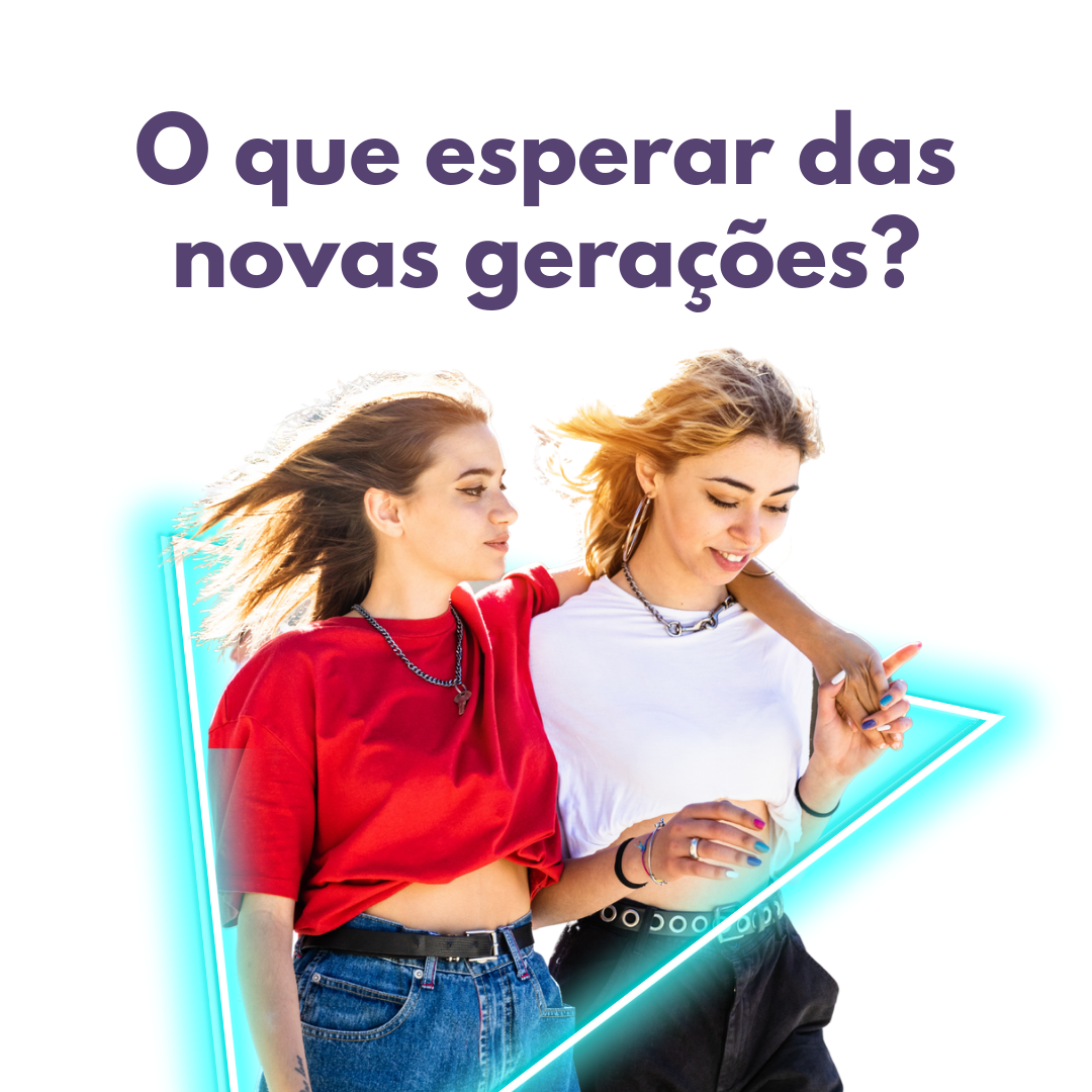 Read more about the article O que esperar das novas gerações?